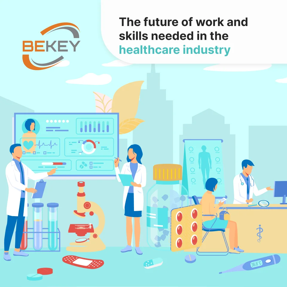 The Future of Work and Skills Needed in the Healthcare Industry - bekey.io