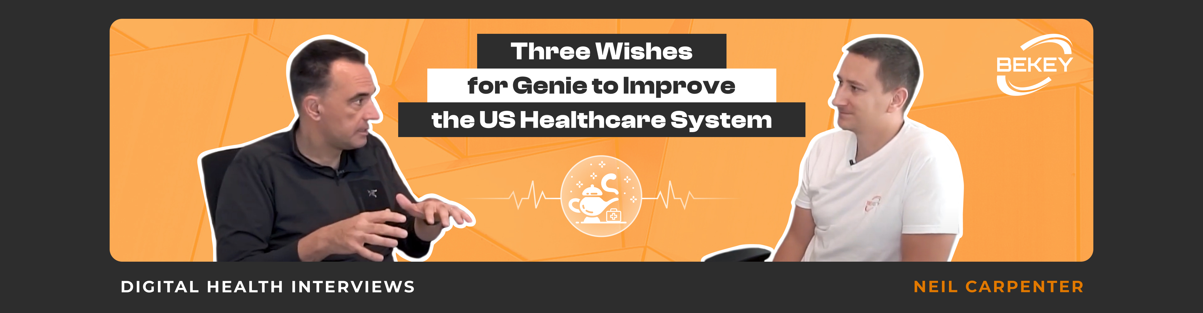 Three Wishes for Genie to Improve the US Healthcare System. Digital Health Interviews: Neil Carpenter - image