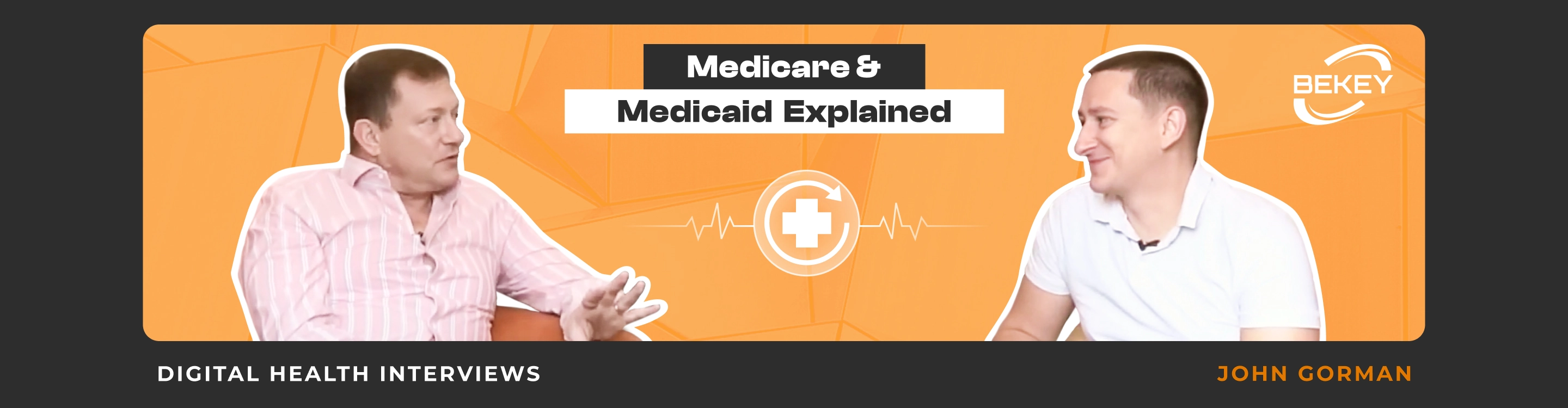 Medicare & Medicaid Explained. Digital Health Interviews: John Gorman - image