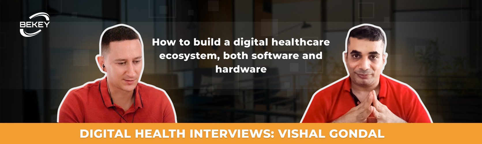 Digital Health Interviews - Vishal Gondal