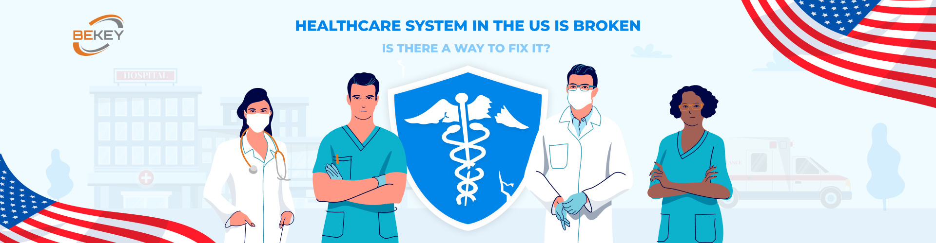Healthcare System in the US is Broken. Is There a Way to Fix It?
